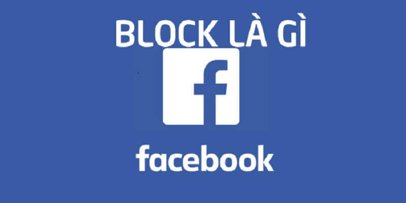 Block là gì? Cách block trên facebook?