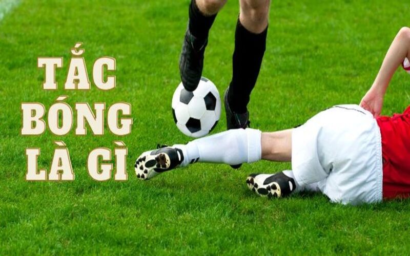 Tắc bóng là gì? Tìm hiểu nghệ thuật phòng ngự đỉnh cao trong bóng đá